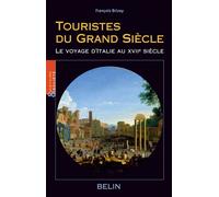 Touristes du Grand Siècle Le voyage d'Italie au XVIIe siècle - François Brizay - Belin - broché - Scolaire / Universitaire