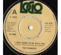Tourists, The - Tourists - I Only Want To Be With You - [7"]