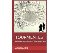 TOURMENTES: LES IRRATIONALITES DU QUATRIEME AGE