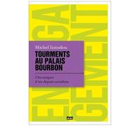 Tourments Au Palais Bourbon - Chroniques D'un Député Socialiste