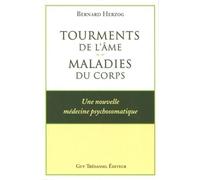 Tourments de l'ame : maladies du corps - Bernard Herzog - Tredaniel La Maisnie - broché - Essai