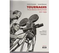Tournages. Paris-Berlin-Hollywood. 1910-1939