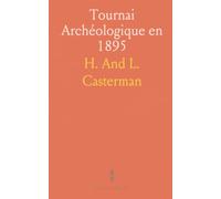 Tournai Archéologique en 1895