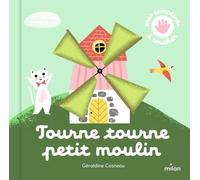 Géraldine Cosneau – Tourne, tourne, petit moulin – Comptine, chant – Cartonné