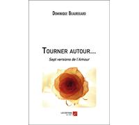 Tourner Autour... - Sept Versions De L'amour