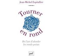 Tourner en rond. De l'art d'aborder les ronds-points Jean-Michel Espitallier (Auteur)