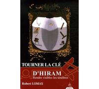 Tourner la clé d'Hiram - Rendre visible les ténèbres Robert Lomas (Auteur), Arnaud D'Apremont (Traduction)