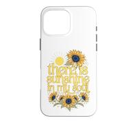 Tournesols « There is Sunshine in My Soul » Coque pour iPhone 16 Pro Max