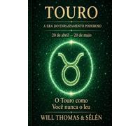 TOURO: COMPREENDER SEU FUNCIONAMENTO PROFUNDO PARA VIVER RELAÇÕES JUSTAS E ALINHADAS: O signo como você nunca leu
