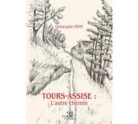 Tours-Assise : L'autre chemin - Christophe Petit - Trois Colonnes - broché - Récit