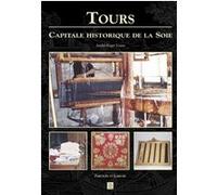 Tours - Capitale historique de la soie André-Roger Voisin (Auteur)