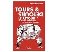 Tours & Détours, Le Retour - Les Plus Belles Expressions Du Français De Belgique