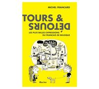 Tours et détours: Les plus belles expressions du français de Belgique