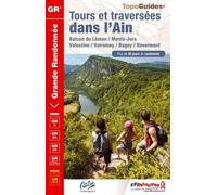 Tours Et Traversées Dans L'ain - Balcon Du Léman, Monts-Jura, Valserine, Valromey, Bugey, Revermont - Plus De 50 Jours De Randonnée