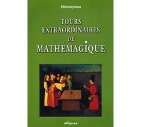 Tours extraordinaires de Mathémagique - Hiéronymus - Ellipses - broché - Anthologie