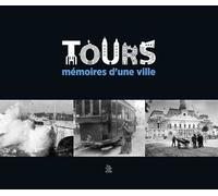 Tours - Mémoires d'une ville - Tours Mairie de - Nouvelles Editions Sutton - relié - Beau livre