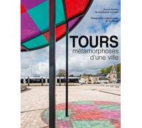 Collectif – Tours, Métamorphoses d'une Ville – Architecture et urbanisme XIXe‑XXIe siècles – Relié