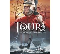 Tours Tome 1, DE CAESARODUNUM A LA REVOLUTION