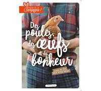 Tous à la campagne : Des poules, des oeufs et du bonheur: Vivre de peu, mais vivre mieux !