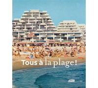 Tous a la plage ! Villes balneaires du xviiie siecle à nos jours - Bernard Toulier - Lienart - broché - Beau livre