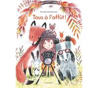 Tous à l'affût ! Rosalinde Bonnet (Auteur), Rosalinde Bonnet (Illustration)