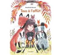 Rosalinde Bonnet – Tous à l'affût ! – Album jeunesse – Cartonné – minedition AG