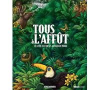 Tous à l'affût: Un livre-jeu sur les animaux du monde