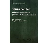 Tous à l'école !: BONHEURS, MALENTENDUS ET PARADOXES DE L'ÉDUCATION INCLUSIVE
