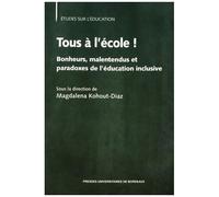 Tous À L'école ! - Bonheurs, Malentendus Et Paradoxes De L'éducation Inclusive