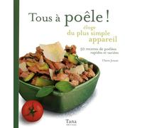 Tous à poêle ! Eloge du plus simple appareil - 50 recettes de poêlées rapides et variées