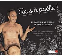 Tous à poêle !: Le bouquin de cuisine de Pascal Sellem