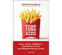 Tous accros Sucre, écrans, addictions… pourquoi on ne peut (scientifiquement) pas résister - Marion McGuinness - Leduc S. - broché - Guide