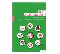 Tous Allergiques - Comprendre Une Épidemie Contemporaine