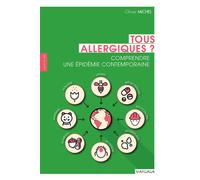 Tous allergiques ? Comprendre une épidémie contemporaine - Colonel Chomard - Mardaga - broché - Guide