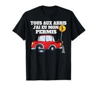 Tous Aux Abris J'Ai EU Mon Permis Humour Jeune Conducteurs T-Shirt