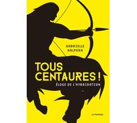 Tous centaures ! Éloge de l'hybridation - Gabrielle Halpern - Le Pommier - broché - Essai