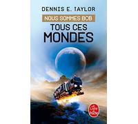 Tous ces mondes (Nous sommes Bob, Tome 3)
