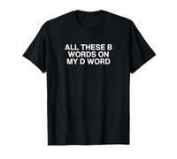 Tous ces mots B sur mon mème de nouveauté D Word Unhinged Gen Z T-Shirt