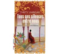 Tous ces silences entre nous - Thrity Umrigar - J'ai Lu - Poche - Roman