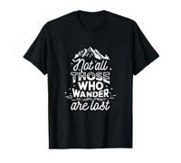 Tous Ceux Qui errent ne sont Pas perdus Déclaration Traveling Funny T-Shirt