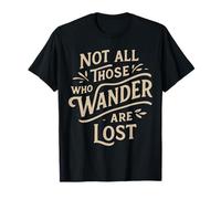 Tous ceux qui errent ne sont pas perdus T-Shirt