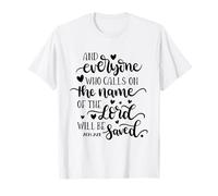 Tous Ceux Qui invoquent Le nom du Seigneur seront sauvés T-Shirt