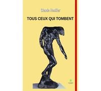 Tous ceux qui tombent - Claude Houllier - Le Lys Bleu - broché - Roman