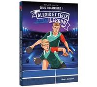 Tous champions ! Félix et Alexis Lebrun Roland Martin (Auteur)