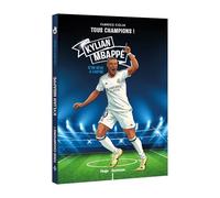 Tous champions ! Kylian Mbappé NE: D'un rêve à l'autre
