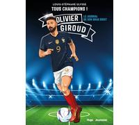 Tous champions ! Olivier Giroud: Le journal de mon bras droit