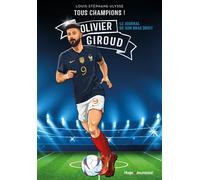 Tous champions ! Olivier Giroud: Le journal de mon bras droit