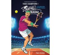 Tous Champions ! - Rafaël Nadal - Le Gladiateur Au Pied Fragile
