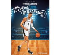 Tous champions ! Victor Wembanyama: Toujours plus haut