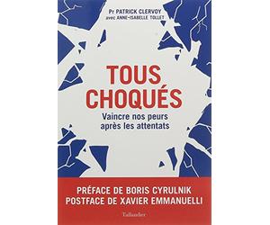 Tous choqués: Vaincre nos peurs après les attentats